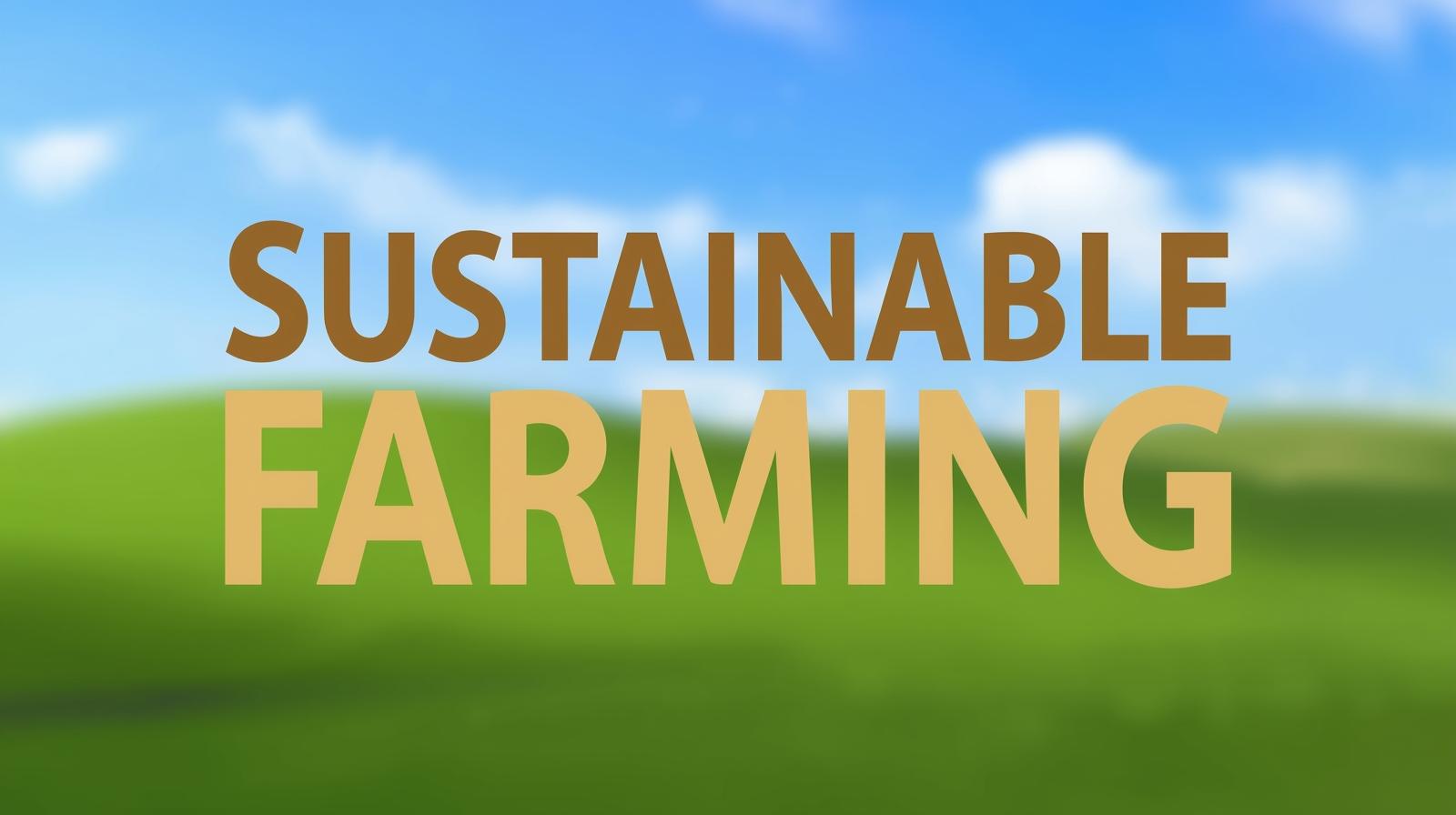 Sustainable farming